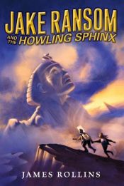 book cover of Jake Ransom and the Howling Sphinx by James Rollins