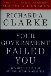 book cover of Your Government Failed You: Breaking the Cycle of National Security Disasters by Richard A. Clarke