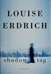 book cover of Shadow Tag: A Novel - No - Returned to owner by Louise Erdrich