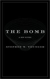 book cover of The Bomb: A New History by Stephen D. Younger