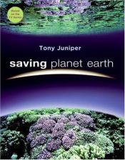 book cover of Saving Planet Earth: What Is Destroying the Earth and What You Can Do to Help by Tony Juniper