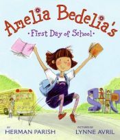 book cover of Amelia bedelia's First Day of School by Herman Parish