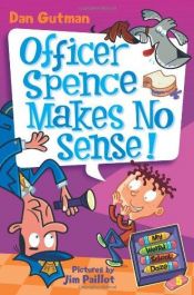 book cover of Officer Spence Makes No Sense! by Dan Gutman