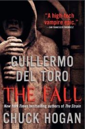 book cover of The Fall: Book Two of the Strain Trilogy by Chuck Hogan|Guillermo del Toro
