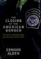 The Closing of the American Border: Terrorism, Immigration, and Security Since 9/11