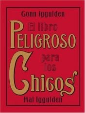 book cover of El libro peligroso para los chicos by Conn Iggulden