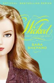 book cover of Wicked (Pretty Little Liars, Book 4) by Sara Shepard