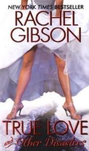 book cover of True Love and Other Disasters (Chinooks Hockey Team - 4) by Rachel Gibson
