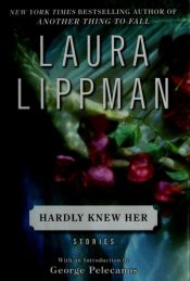 book cover of Hardly Knew Her by Laura Lippman