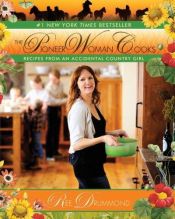 book cover of The Pioneer Woman Cooks: Recipes from an Accidental Country Girl by Ree Drummond