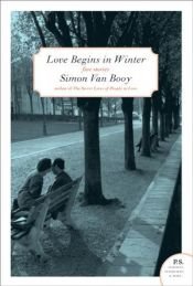 book cover of Love Begins In Winter: Five Stories by Simon Van Booy