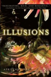 book cover of Illusions (Aprilynne Pike) ITS OUT MUST GET!!!!!!!!!!!!!!!!!!!!!!!!!!!!!!!!!!!!!!!!!!!!!!! by Aprilynne Pike