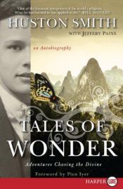 book cover of Tales of Wonder: Adventures Chasing the Divine, an Autobiography by Huston Smith