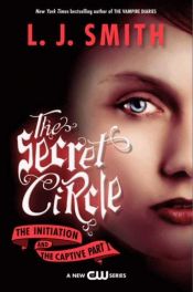 book cover of The Secret Circle: The Initiation and The Captive by L. J. Smith