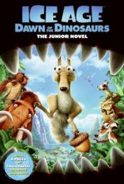 book cover of Ice Age: Dawn of the Dinosaurs: The Junior Novel by Susan Korman