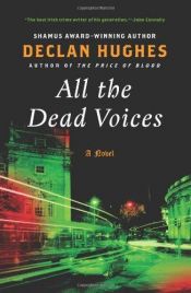 book cover of All the Dead Voices (Ed Loy) by Declan Hughes