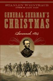book cover of General Sherman’s Christmas: Savannah, 1864 by Stanley Weintraub