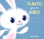 book cover of Race You to Bed by Bob Shea