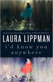 book cover of I'd Know You Anywhere by Laura Lippman