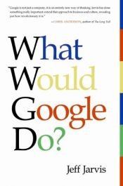 book cover of What Would Google Do? Book 1.8 by Jeff Jarvis