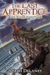 book cover of Rise of the Huntress (Last Apprentice, bk 8) by Joseph Delaney