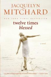 book cover of Twelve times blessed by Jacquelyn Mitchard