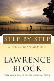 book cover of Step By Step: A Pedestrian Memoir by Lawrence Block