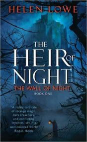 book cover of The Heir of Night: A Wall of Night, Book One (The Wall of Night) by Helen Lowe