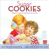 book cover of Sugar cookies : sweet little lessons on love by Amy Krouse Rosenthal