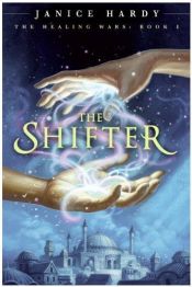 book cover of The Shifter: The Healing Wars: Book 1 by Janice Hardy