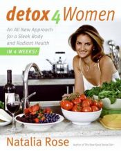 book cover of Detox for Women: An All New Approach for a Sleek Body and Radiant Health in 4 We by Natalia Rose