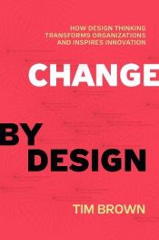 book cover of Change by Design by Tim Brown