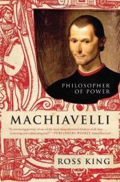 book cover of Machiavelli: Philosopher of Power by Ross King