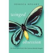 book cover of Winged obsession : the pursuit of the world's most notorious butterfly smuggler by Jessica Speart