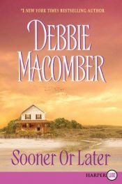 book cover of Sooner Or Later (Deliverance Company #2) by Debbie Macomber