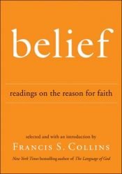 book cover of Belief : readings on the reason for faith by Francis Collins