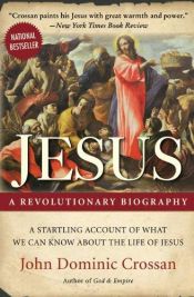 book cover of Jesus, A Revolutionary Biography by John Dominic Crossan
