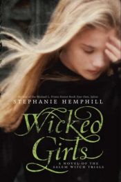 book cover of Wicked Girls: A Novel Of The Salem Witch Trials by Stephanie Hemphill