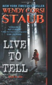 book cover of Live to tell by Wendy Corsi Staub