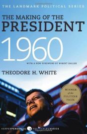 book cover of The Making of the President 1960 by Theodore H. White
