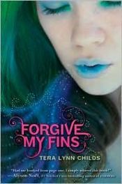 book cover of Forgive my fins by Tera Lynn Childs