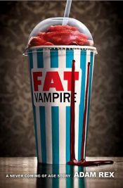 book cover of Fat Vampire: A Never Coming Of Age Story by Adam Rex