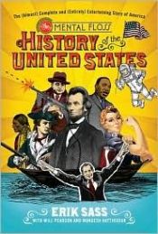 book cover of The Mental Floss History Of The United States by Erik Sass|Mangesh Hattikudur|Will Pearson