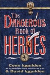book cover of The dangerous book of heroes by Conn Iggulden