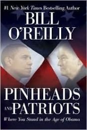 book cover of Pinheads and patriots : where you stand in the age of Obama by Bill O'Reilly
