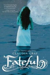 book cover of Fateful by Claudia Gray