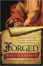 book cover of Forged: Writing in the Name of God--Why the Bible's Authors Are Not Who We Think They Are by Bart D. Ehrman