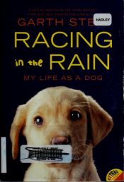 book cover of Racing in the Rain: My Life as a Dog by Garth Stein