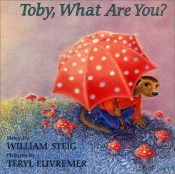 book cover of Toby, What Are You? by William Steig