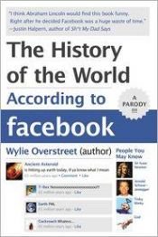 book cover of History of the World According to Facebook by Wylie Overstreet